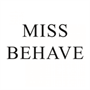 Miss behave